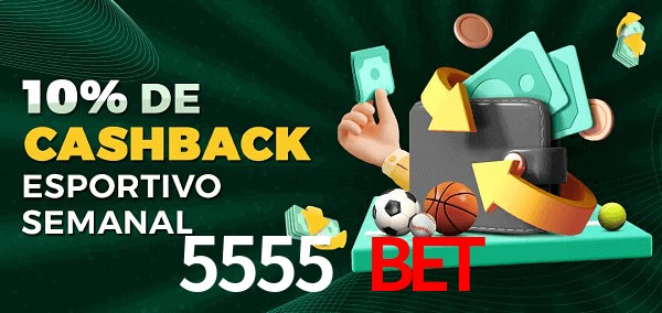 10% de bônus de cashback na 5555 bet